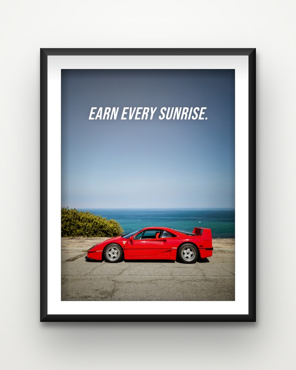 Earn Every Sunrise — Ferrari F40 Framed Poster
